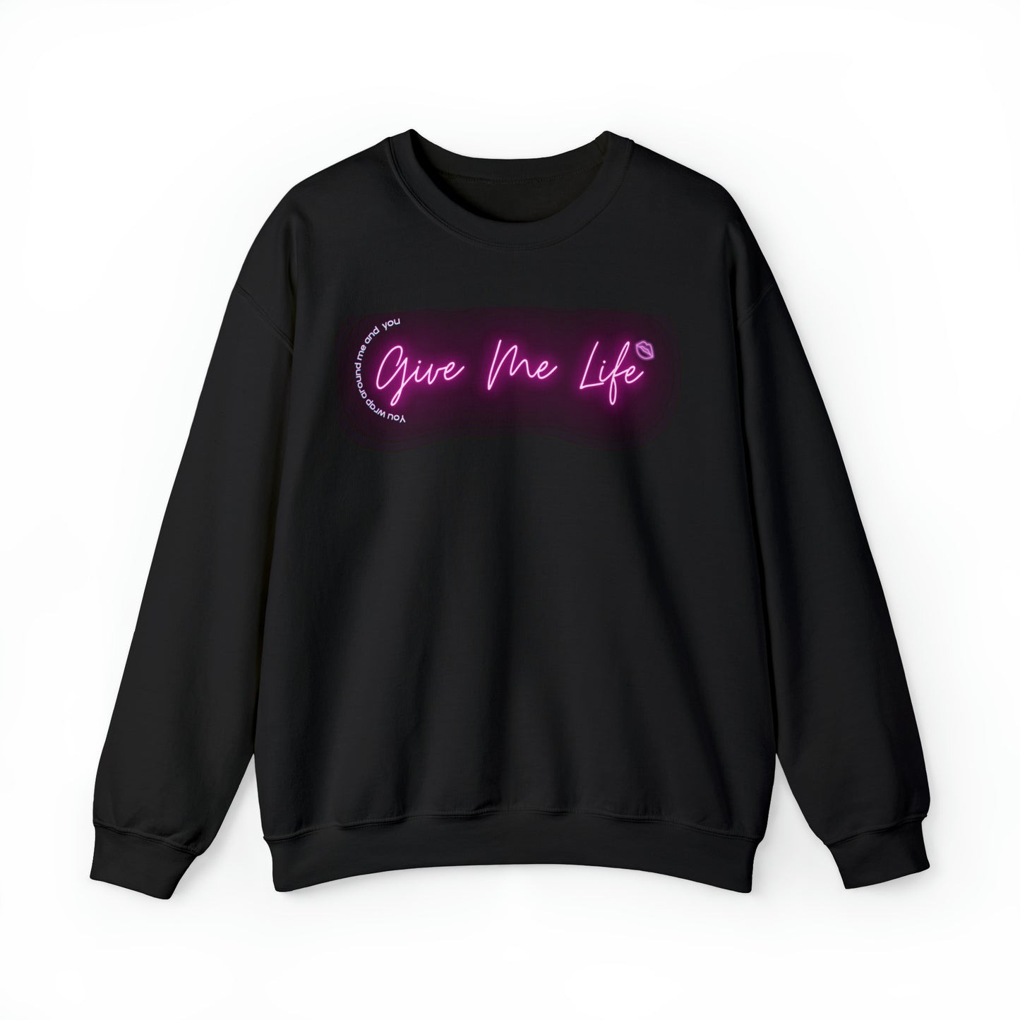 Give Me Life Sweatshirt