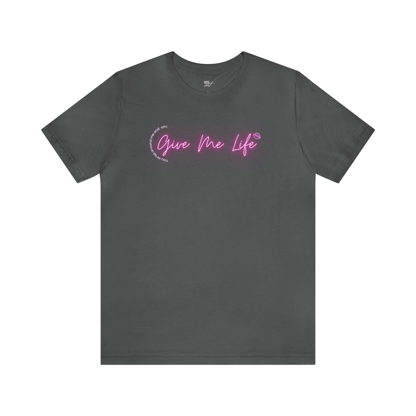 Give Me Life Tee