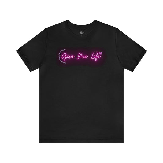 Give Me Life Tee