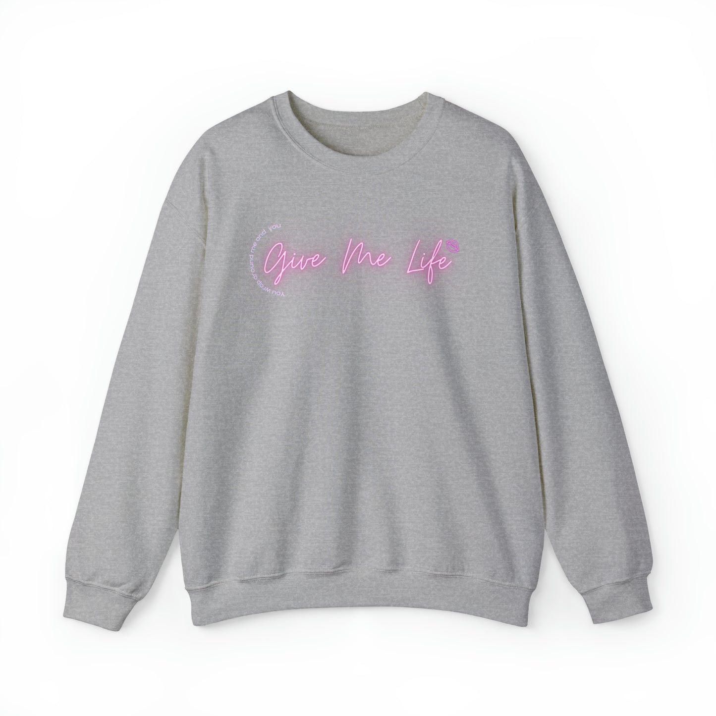 Give Me Life Sweatshirt